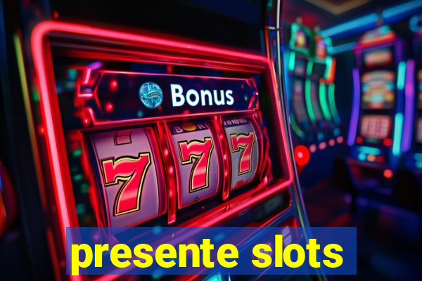 presente slots